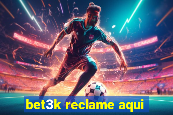 bet3k reclame aqui